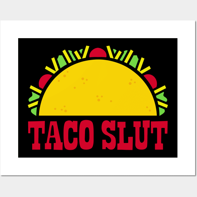 Taco Slut Wall Art by DavesTees